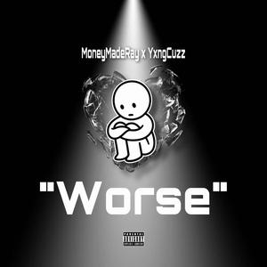 Worse (feat. YxngCuzzz) (Explicit)