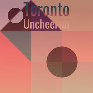 Toronto Uncheerful