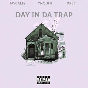 Day In Da' Trap (feat. JayCally & Dree') (Explicit)