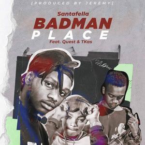 Badman Place (feat. Quest & T-Kas)