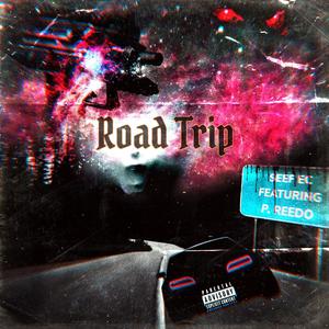 Road Trip (feat. P. Reedo) [Explicit]