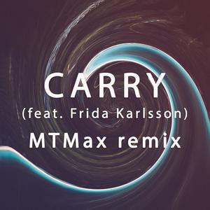 CARRY (feat. Frida Karlsson) (MTMax Remix)