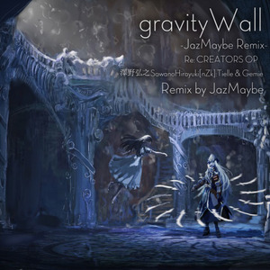 gravityWall -JazMaybe Remix-