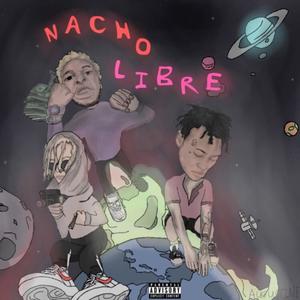 Nacho Libre (feat. RewindRaps, BeastlySlime & Bravoo Hunnidz) [Explicit]