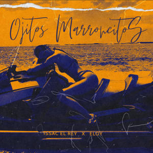 OJITOS MARRONCITOS (feat. ISSAC EL REY & Eloy)