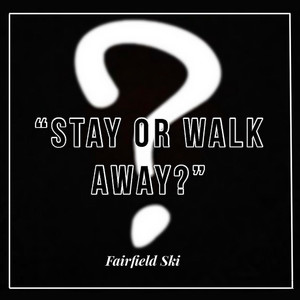 Stay Or Walk Away