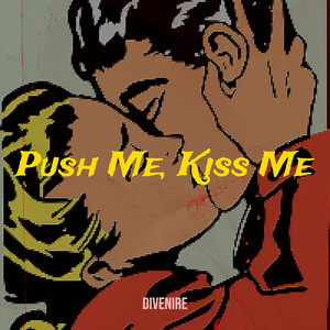 Push Me, Kiss Me