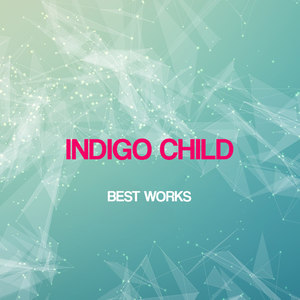 Indigo Child Best Works