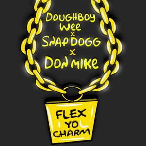 Flex Yo Charm (feat. Snap Dogg & Don Mike) [Explicit]