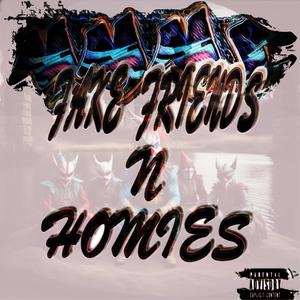 Fake Friends N Homies (Explicit)