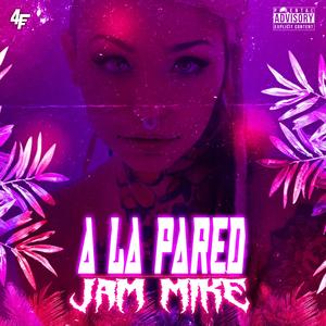 A la Pared (Explicit)