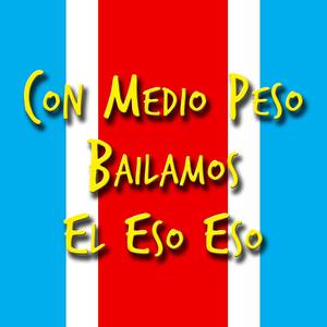 Con Medio Peso Bailamos El Eso Eso (feat. Aland El Choguer) [Explicit]