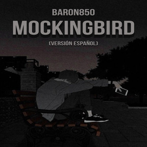 Baron850 - Mockingbird (Versión Español)