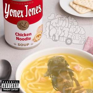 yonex jones - Chicken Noodle Soup (Explicit)