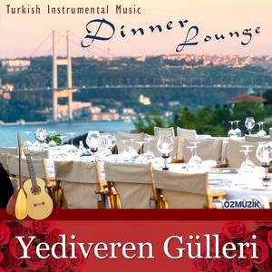 Yediveren Gülleri (Turkish Instrumental Music - Dinner Lounge)