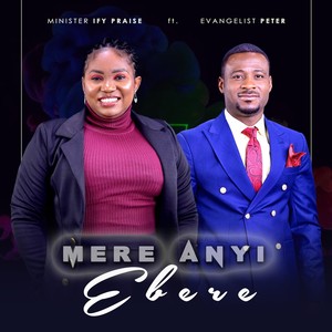 Mere Anyi Ebere (feat. Evangelist Peter)