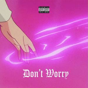 Don't Worry (Explicit)