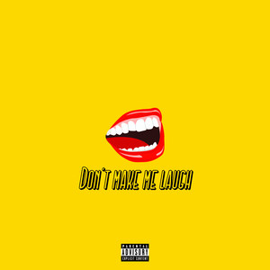 Don't Make Me Laugh (Explicit)