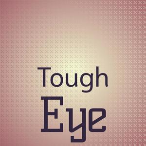 Tough Eye