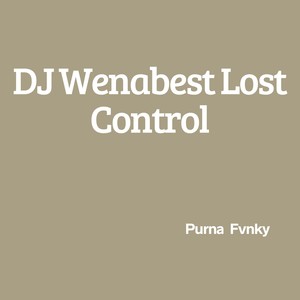DJ Wenabest Lost Control