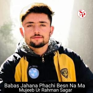 Babas Jahana Phachi Besn Na Ma (feat. Mujeeb Ur Rahman Sagar)