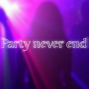 Party never end