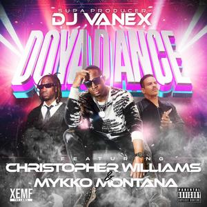 DOYADANCE (feat. CHRISTOPHER WILLIAMS & MYKKO MONTANA) (Dirty) (Explicit)