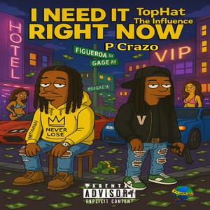 I Need It Right Now (feat. TopHatTheInfluence) (Explicit)
