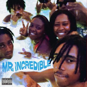 MR. INCREDIBLE (Explicit)