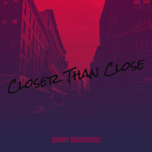 Closer Than Close (Explicit)