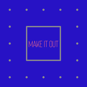 Make It Out (Explicit)