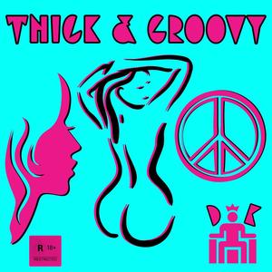 Thick & Groovy (Explicit)