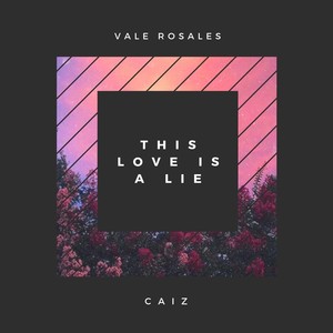 This Love Is a Lie (feat. Caiz)