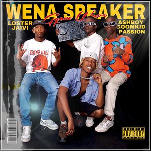 Wena Speaker (feat. Jaivi no Loster, Passion Wavy & GqomKiid)