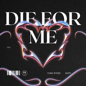 Die for me (feat. RAFF!) (Explicit)