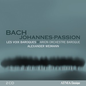 BACH, J.S.: St. John Passion (Kobow, Macleod, Hopkins, Watson, Les Voix Baroques, Arion Baroque Orchestra, Weimann)