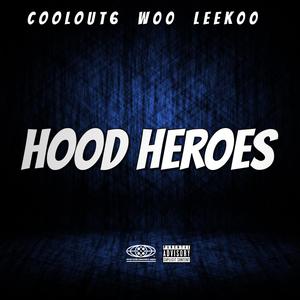 Hood Heroes (feat. W00 & Leek00) (Explicit)