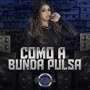 Como a Bunda Pulsa (Explicit)