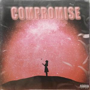 Compromise (feat. DDPresents) (Explicit)
