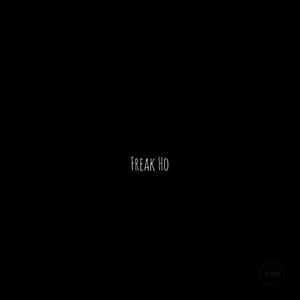 Freak Ho (Explicit)