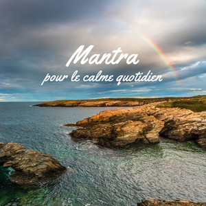 Mantra pour le calme quotidien