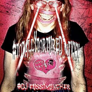 #TOTALLYTORTURED MIXXX (TH3 R35URR3CT10N 0F #DJPUSSYMUNCHER) (feat. KAMATAYAN & youcantfindme) [Explicit]