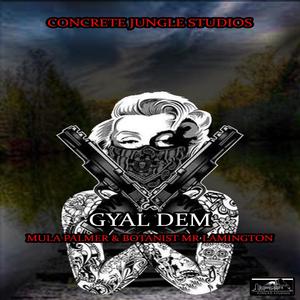 Gyal dem (feat. BOTANIST Mr Lamington)