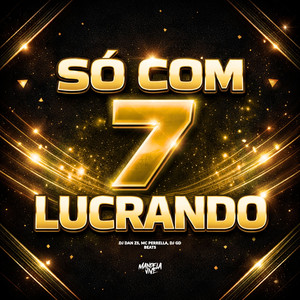Só Com 7 Lucrando (Explicit)