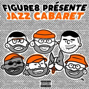 Jazz Cabaret(feat. Dr. Stein, gabWan, Pres One, John Truth & Jeanbart) (Explicit)