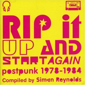 Rip It Up and Start Again: Postpunk 1978-1984