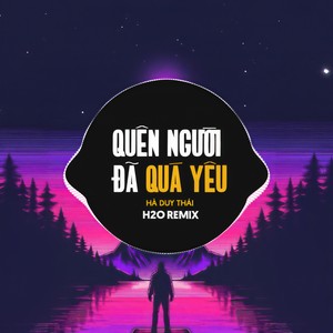 Quên Người Đã Quá Yêu (Remix Vinahouse)