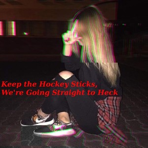 Keep the Hockey Sticks, We're Going Straight to Heck (feat. Kaze the Wolf) [Explicit]