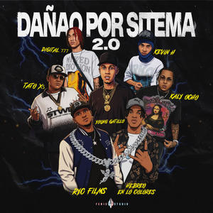 Dañao Por el sitema 2.0 (feat. Kaly Ocho, Young Gatillo, Tato el x5, Digital777 & Kevin H)