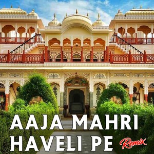 Aaja Mahri Haveli Pe (Remix)